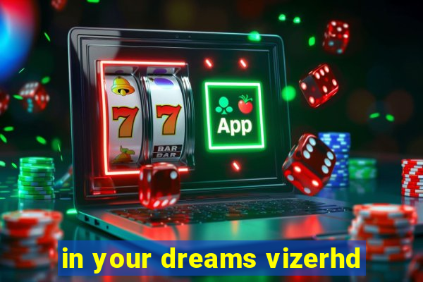 in your dreams vizerhd